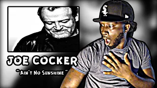 I HAD NO IDEA THAT HE DID THIS! *First Time Hearing* Joe Cocker - Ain't No Sunshine | REACTION