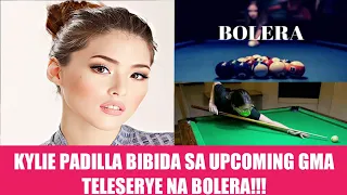 KOMPIRMADO KYLIE PADILLA BIBIDA SA UPCOMING GMA TELESERYE NA BOLERA!!!