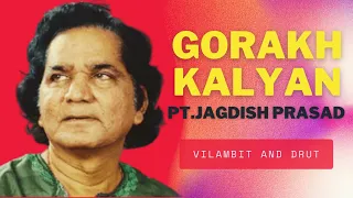 Raag Gorakh Kalyan - PT.JAGDISH PRASAD , vilambit and drut bandish