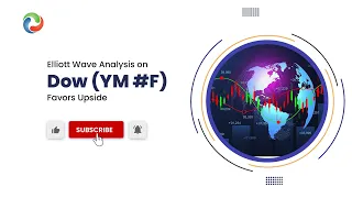 Elliott Wave Analysis on Dow Futures (YM) Favors Upside