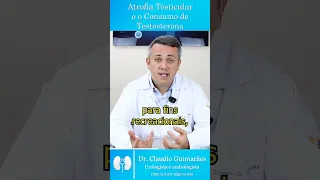 Uso De Testosterona e Atrofia Testicular | Dr. Claudio Guimarães