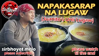 NAPAKASARAP NA LUGAW SA TAYSAN BATANGAS... SINSAYAN NINYO ANG JUANITO'S UNLI LUGAW | SirBhoyet Melo