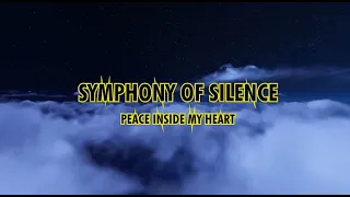 SYMPHONY OF SILENCE - PEACE INSIDE MY HEART