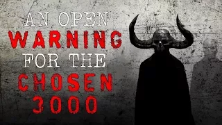 "An Open Warning for the Chosen 3000" Creepypasta