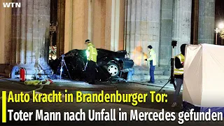 Auto kracht in Brandenburger Tor: Toter Mann nach Unfall in Mercedes gefunden