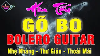 Hòa Tấu BOLERO GÕ BO GUITAR Nhẹ Nhàng Êm Tai || Âm Thanh Chuẩn ||  Lyric Karaoke || Nhạc Sống 365