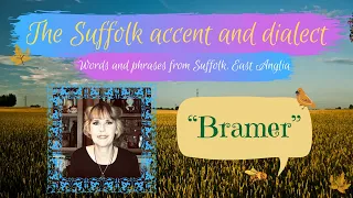 Old English Suffolk accent and dialect, East Anglia (58) "Bramer"