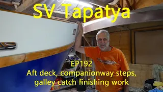 Aft deck, companionway steps, galley catch finishing work - SV Tapatya EP192