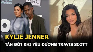 Kylie Jenner - Mỹ nhân sở hữu tài sản hàng tỷ đô, tàn đời khi yêu đương Travis Scott