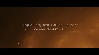 King & Early feat. Lauren L'aimant - Walk on Water (Extended Vocal Mix) [Champion Records]