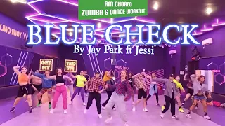 BLUE CHECK - FEAT. JAY PARK JESSI | RM CHOREO ZUMBA & DANCE WORKOUT