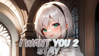 Nightcore - I Want You 2 (Stay)