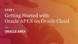 Getting Started with Oracle APEX on Oracle Cloud - Step 1!
