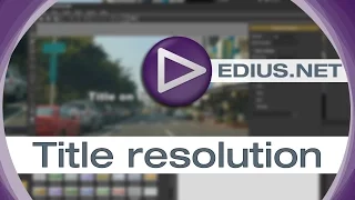 EDIUS.NET Podcast - Title resolution