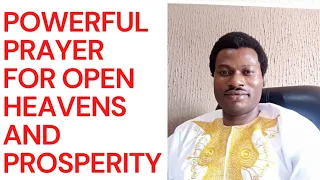 POWERFUL PRAYER FOR OPEN HEAVENS AND PROSPERITY.