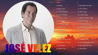 JOSÉ VELEZ SUS MEJORES EXITOS ROMANTICAS - JOSÉ VELEZ TODOS SUS 30 GRANDES EXITOS INMORTALES