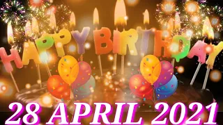28 April 2021 Happy Birthday Song Status || Best Birthday Wishes || Whatsapp Status