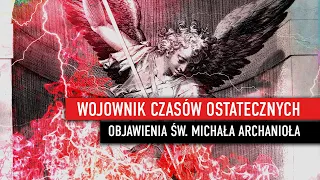 Wojownik czasów ostatecznych. Objawienia św. Michała Archanioła | Podcast