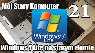 Windows 7 Lite na starym złomie (To działa dobrze!) - Mój Stary Komputer #21