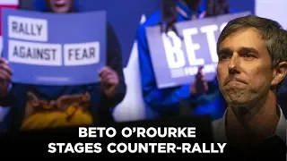 Beto O’Rourke stages counter-rally to President Donald Trump’s Dallas event