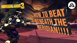 Borderlands 3 - How to Beat Beneath the Meridian!!!