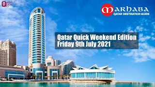 Qatar Quick Weekend Edition | Marhaba Information Gudie 9 July 2021