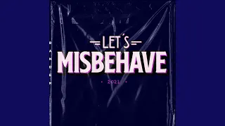 Let's Misbehave 2021 (Remix)