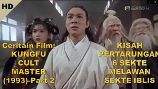 BOCAH SAKIT SAKITAN YANG MENJADI KETUA SEKTE IBLIS-Alur Cerita Film KUNGFU CULT MASTER (1993) Part 2