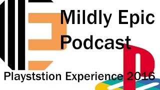 Mildly Epic PlayStation Experience 2016 Reaction (PSX)