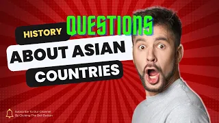 The Most Curious History Questions People Have About Asian Countries