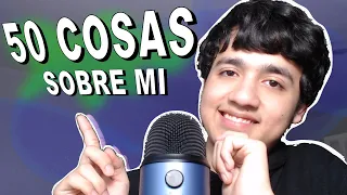 ASMR ESPAÑOL 50 COSAS SOBRE MI