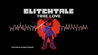 Glitchtale OST - True Love [Metal Remix] 5 HOUR! [NyxTheShield]