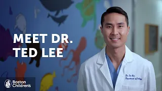 Meet Dr. Ted Lee, MD | Boston Children's Hospital