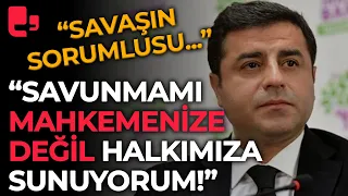 Selahattin Demirtaş: "Savunmamı mahkemenize yapmıyorum, halkımıza sunuyorum"