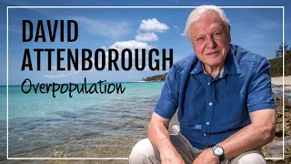 David Attenborough on Overpopulation