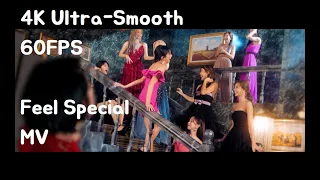 [4K 60FPS Ultra Smooth] TWICE  Feel Special  M/V