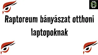 Megint lehet otthoni laptoppal bányászni (raptoreum bányászat magyarul)