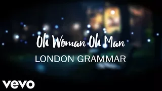 London Grammar - Oh Woman Oh Man (Lyrics)