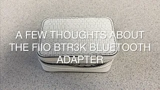 A Few Thoughts About the FiiO BTR3k