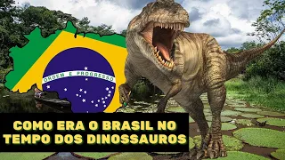 WHAT BRAZIL WAS LIKE IN THE TIME OF THE DINOSAURS