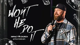 Won't He Do It | Pastor @TravisHearn | Impact Church