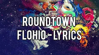 Roundtown ~ lyrics (FLOHIO)