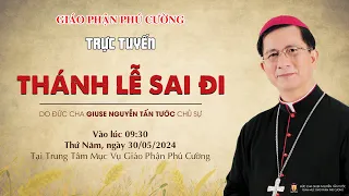 09h30 | TRỰC TIẾP | Thánh Lễ Sai Đi - Giáo Phận Phú Cường | 30.05.2024