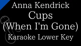 【Karaoke Instrumental】Cups (When I'm Gone) / Anna Kendrick【Lower Key】