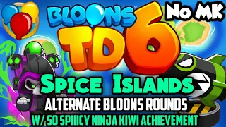 BTD6 - Spice Islands - Alternate Bloons Rounds [So Spiiicy Ninja Kiwi] | No Monkey Knowledge (MK)