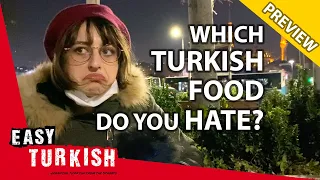 Which Turkish Food you HATE? (PREVIEW) | Easy Turkish 36