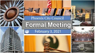 Phoenix City Council Formal Meeting February 3, 2021