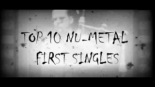 Top 10 NU-Metal FIRST SINGLES