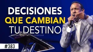 DECISIONES QUE CAMBIAN TU DESTINO- Pastor Juan Carlos Harrigan