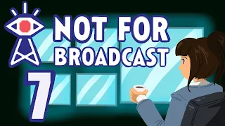 I play Not For Broadcast! (Part 7)(Twitch Stream Archive)